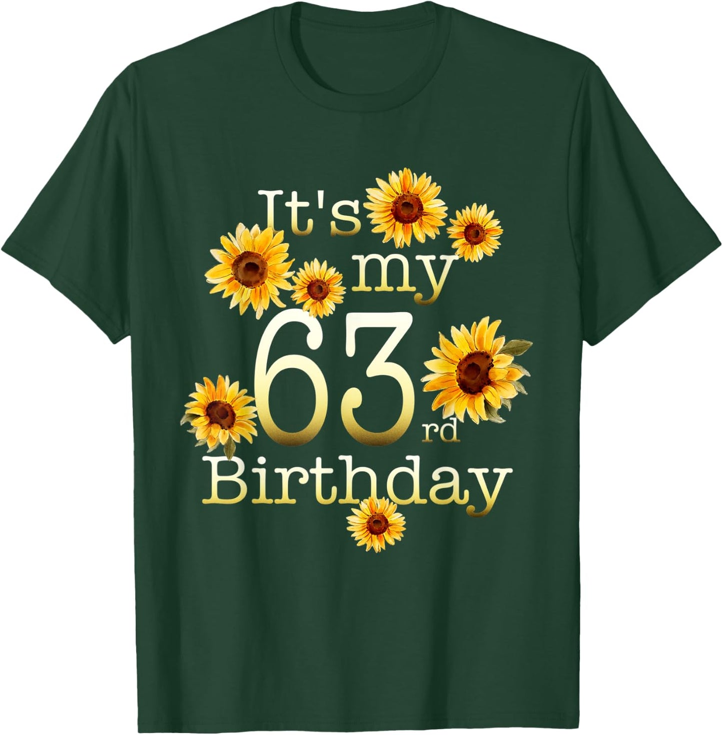 Cute Sunflower Its My 63rd Birthday 63 Year Old Birthday T-Shirt - T-Shirt | Forest