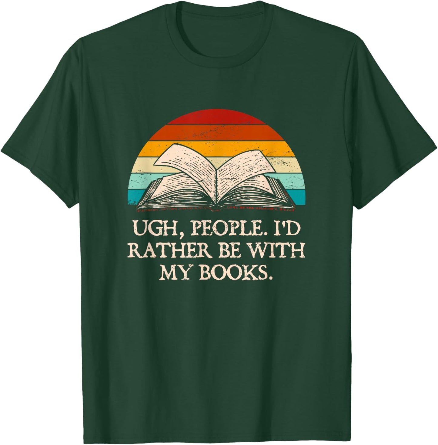 Ugh People Funny Book Lover Humor Bookworm Introvert Hobby T-Shirt - T-Shirt | Forest