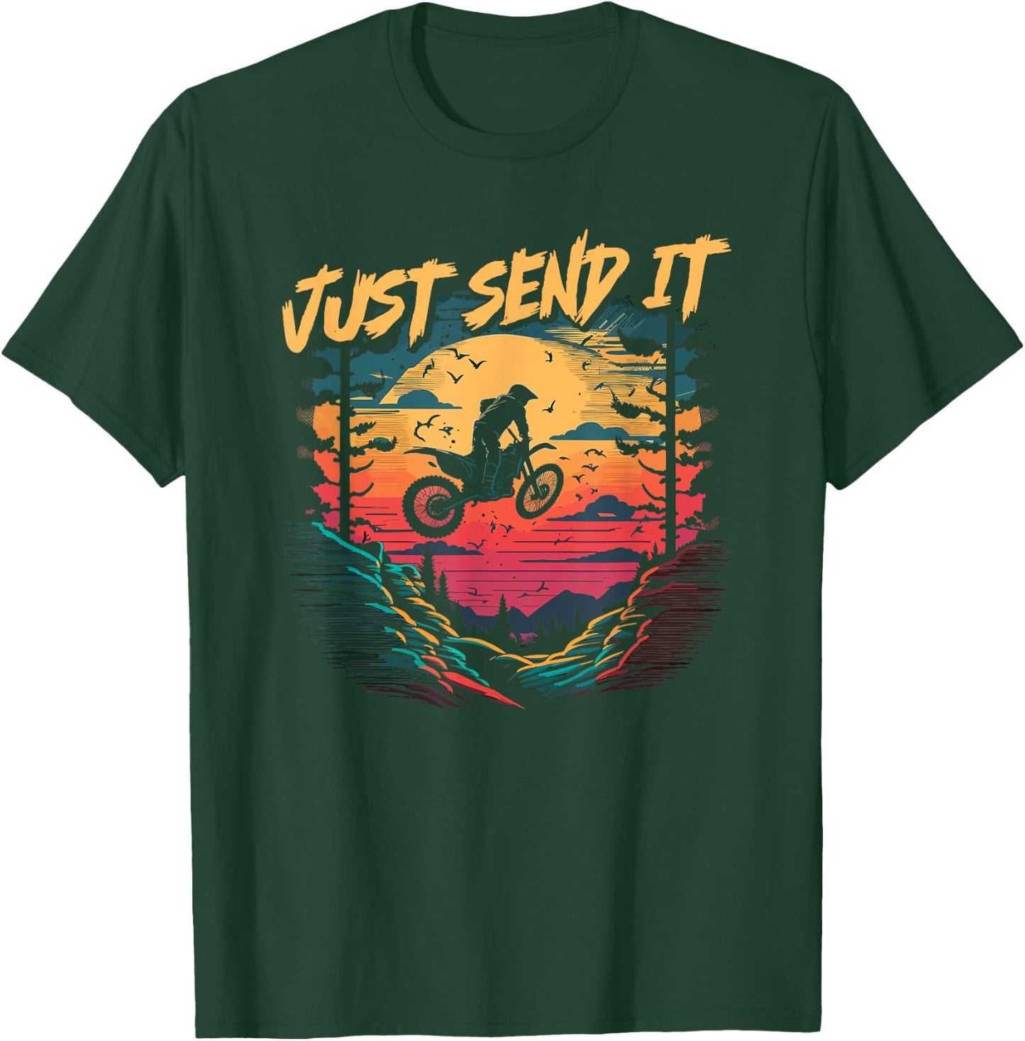 Motocross Quote, Just Send It, Funny Dirt Bike Rider T-Shirt - T-Shirt | Forest