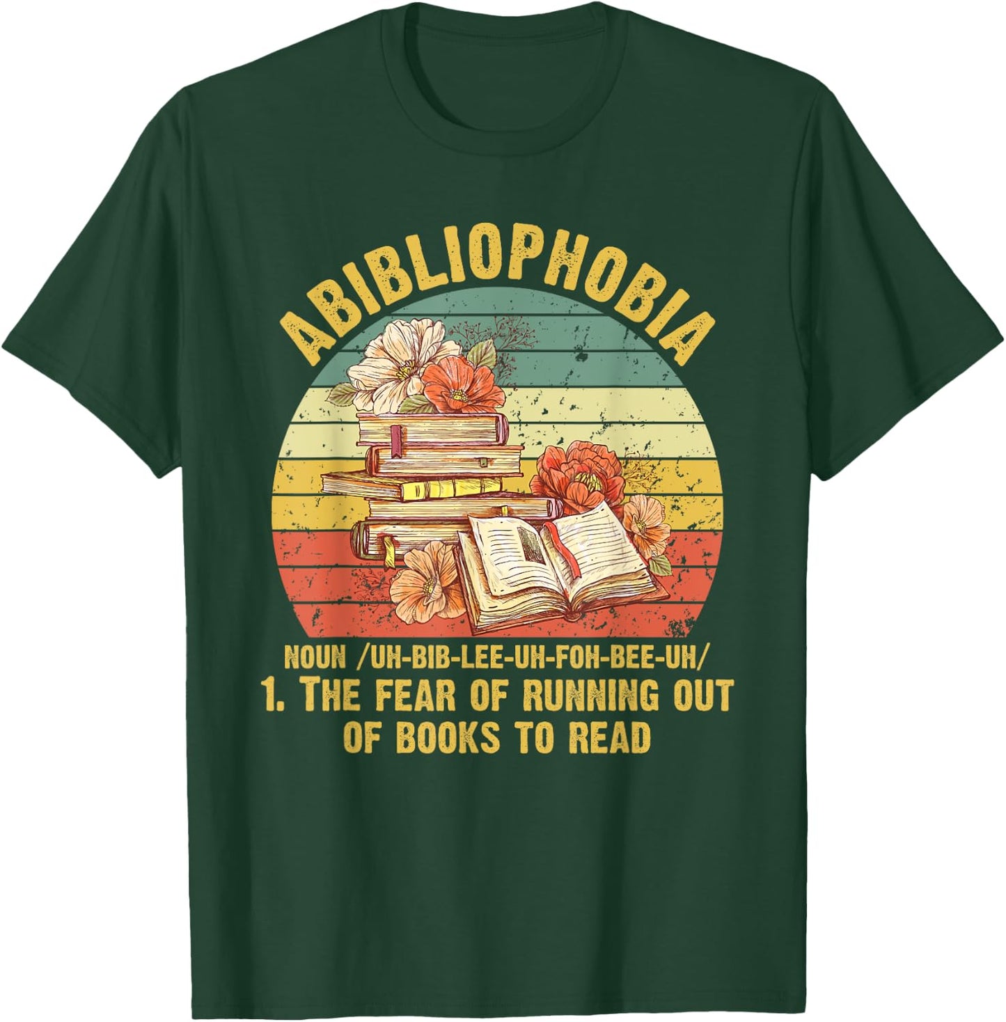 Funny Bookworm Abibliophobia The Fear Of Running Out Of Book T-Shirt - T-Shirt | Forest