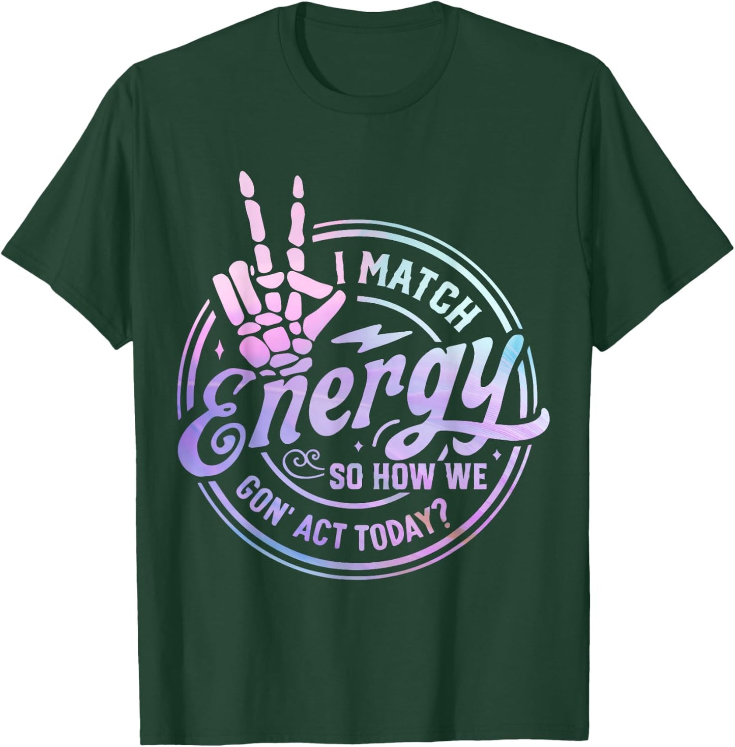 I match energy so how we gone act today skull Halloween T-Shirt - T-Shirt | Forest