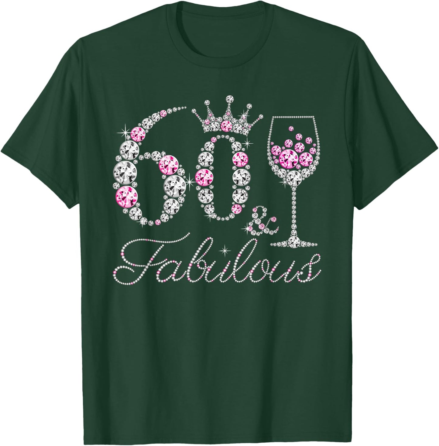 60 And Fabulous Diamond Wine Glass 60 Years Old Birthday T-Shirt - T-Shirt | Forest