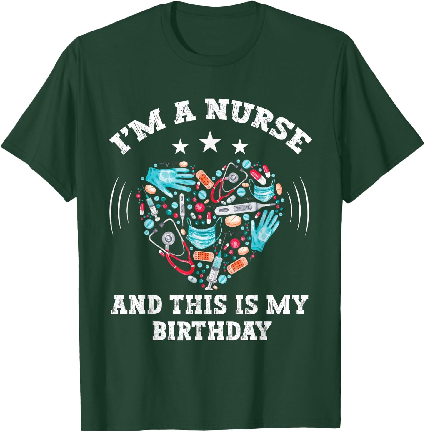 I Am A Nurse This Is My birthday. birthday Nurse T-Shirt - T-Shirt | Forest