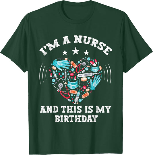 I Am A Nurse This Is My birthday. birthday Nurse T-Shirt - T-Shirt | Forest