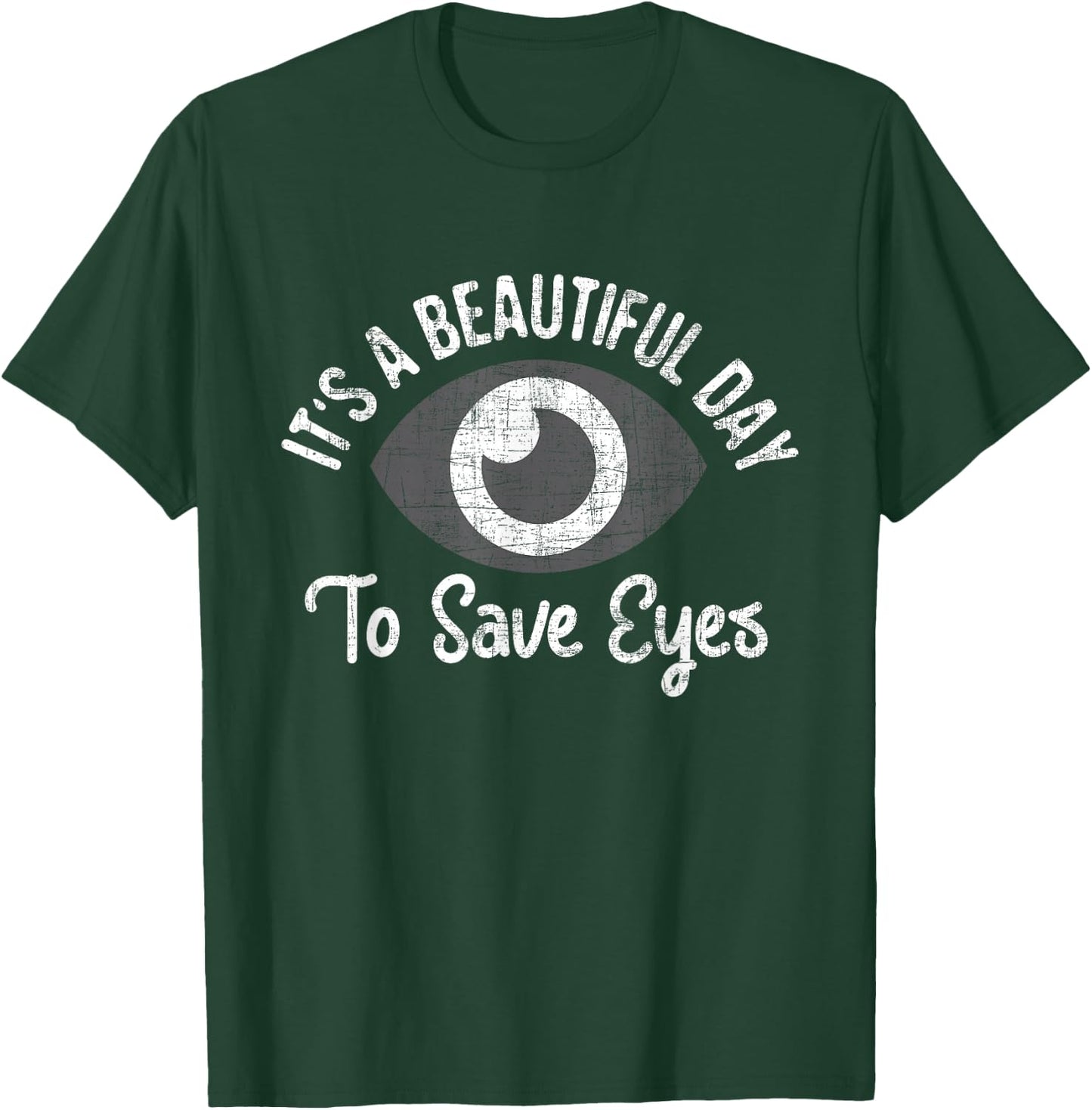 It's A Beautiful Day To Save Eyes - Optometrist Optometry T-Shirt - T-Shirt | Forest