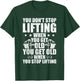 You Dont Stop Lifting When You Get Old Weightlifting Workout T-Shirt - T-Shirt | Forest