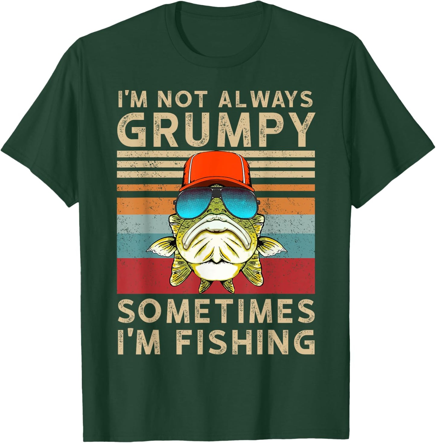 I'm Not Always Grumpy Sometimes I'm Fishing T-Shirt - T-Shirt | Forest