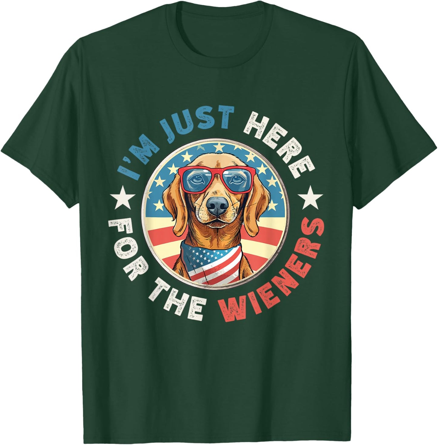 Funny Dog I'm just here for the Wieners Dachshund July 4th T-Shirt - T-Shirt | Forest