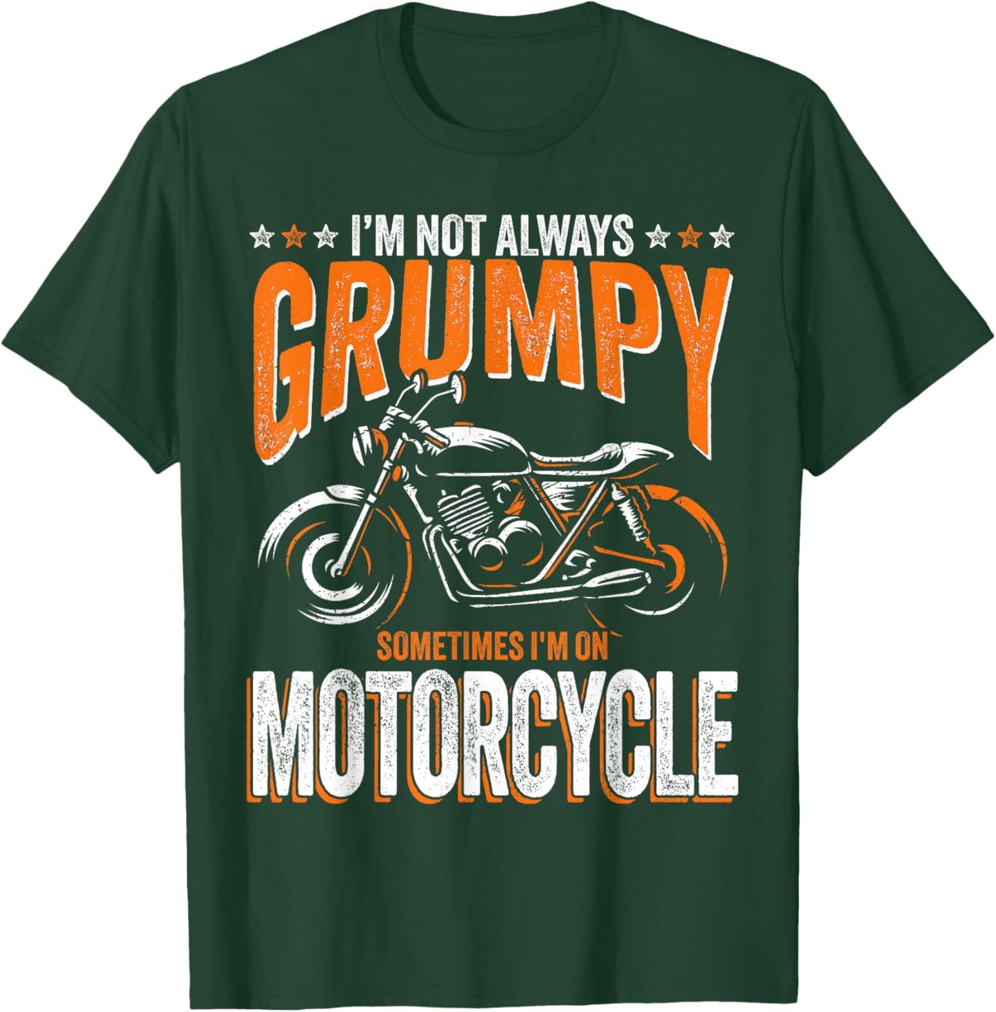 I'm Not Always Grumpy Sometimes I'm On My Motorcycle T-Shirt - T-Shirt | Forest