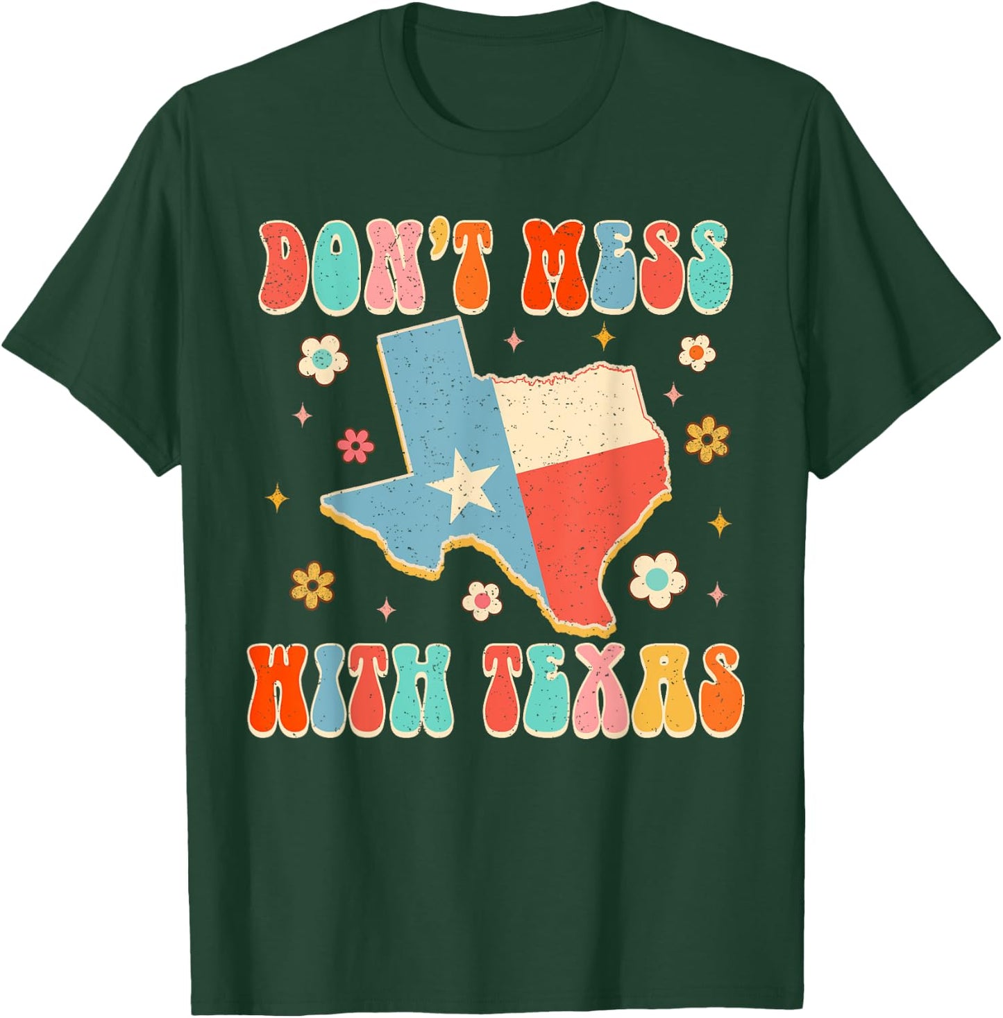Don't That Mess With Texas Funny Texas Pride Texan Groovy T-Shirt - T-Shirt | Forest