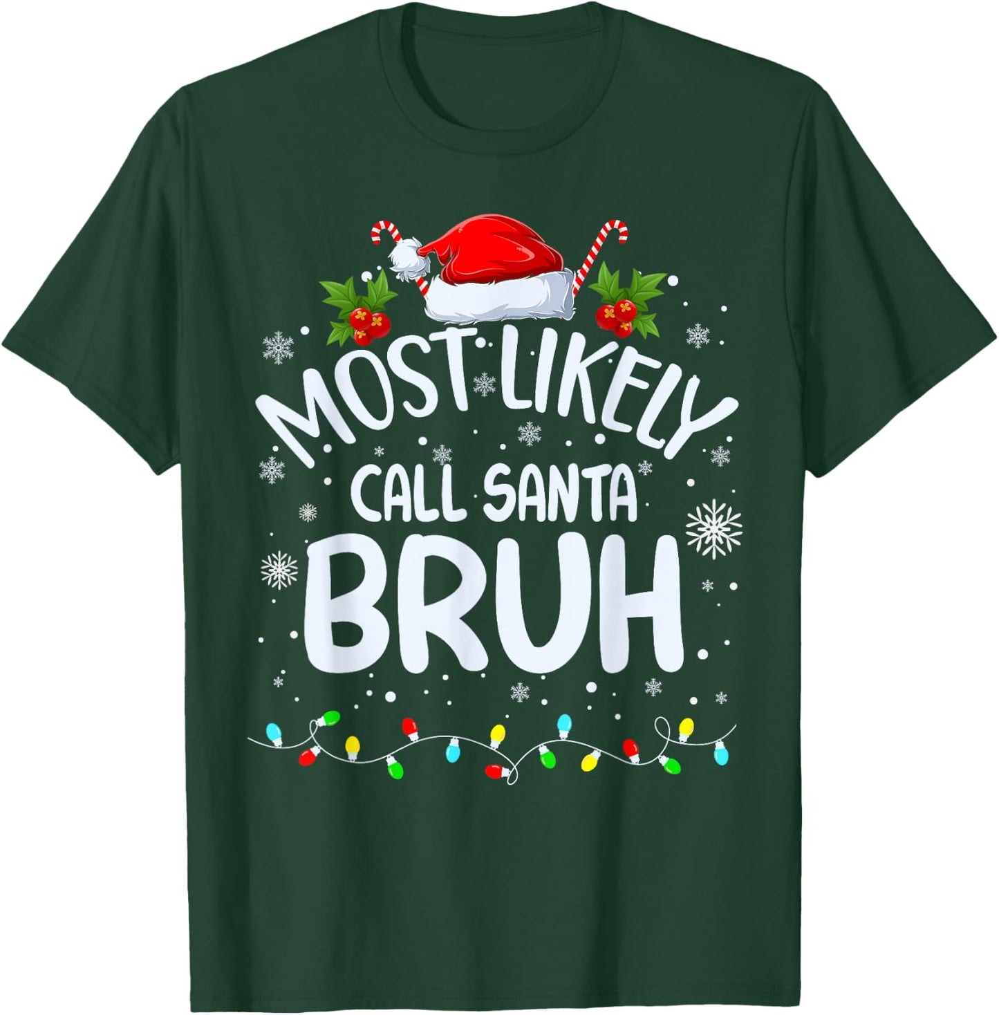 Most Likely To Call Santa Bruh T-Shirt - T-Shirt | Forest