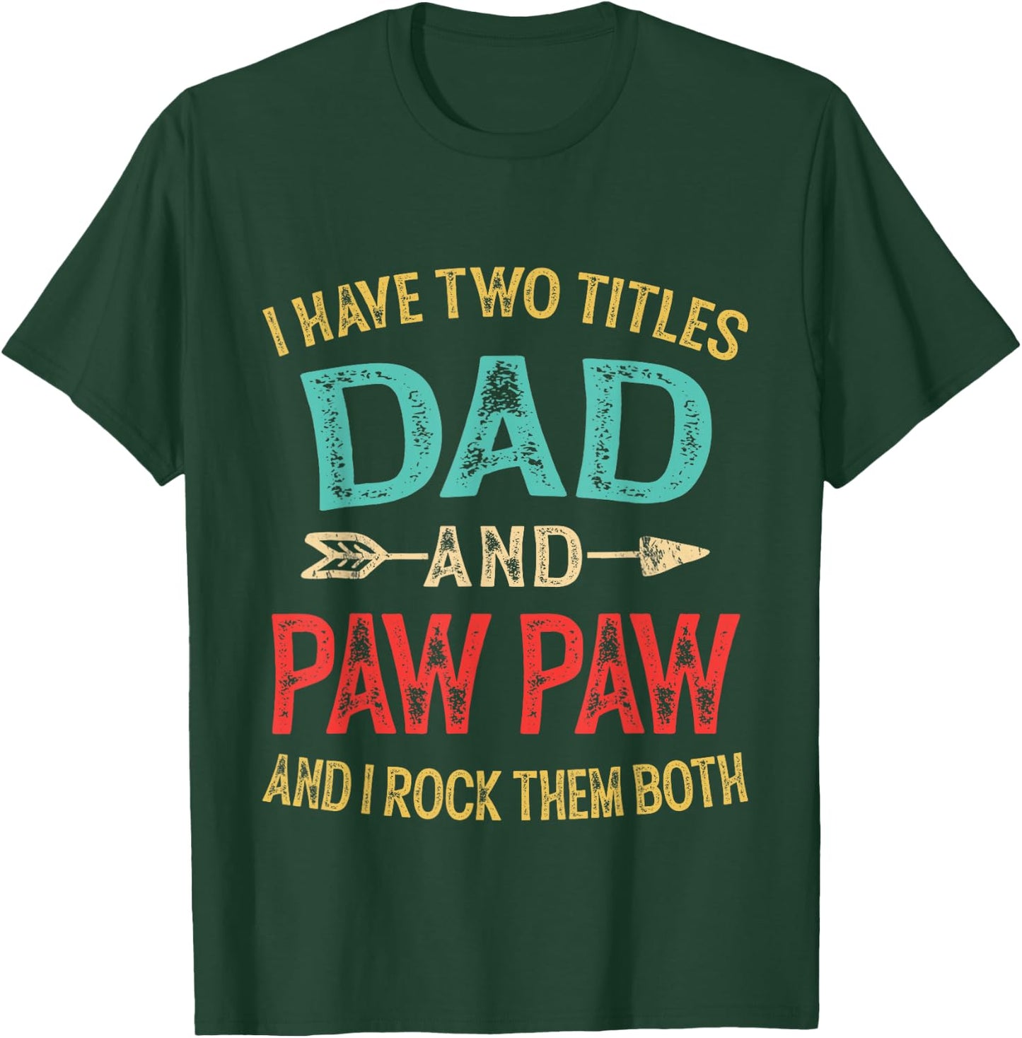 I Have Two Titles Dad and Pawpaw Retro Vintage Fathers Day T-Shirt - T-Shirt | Forest