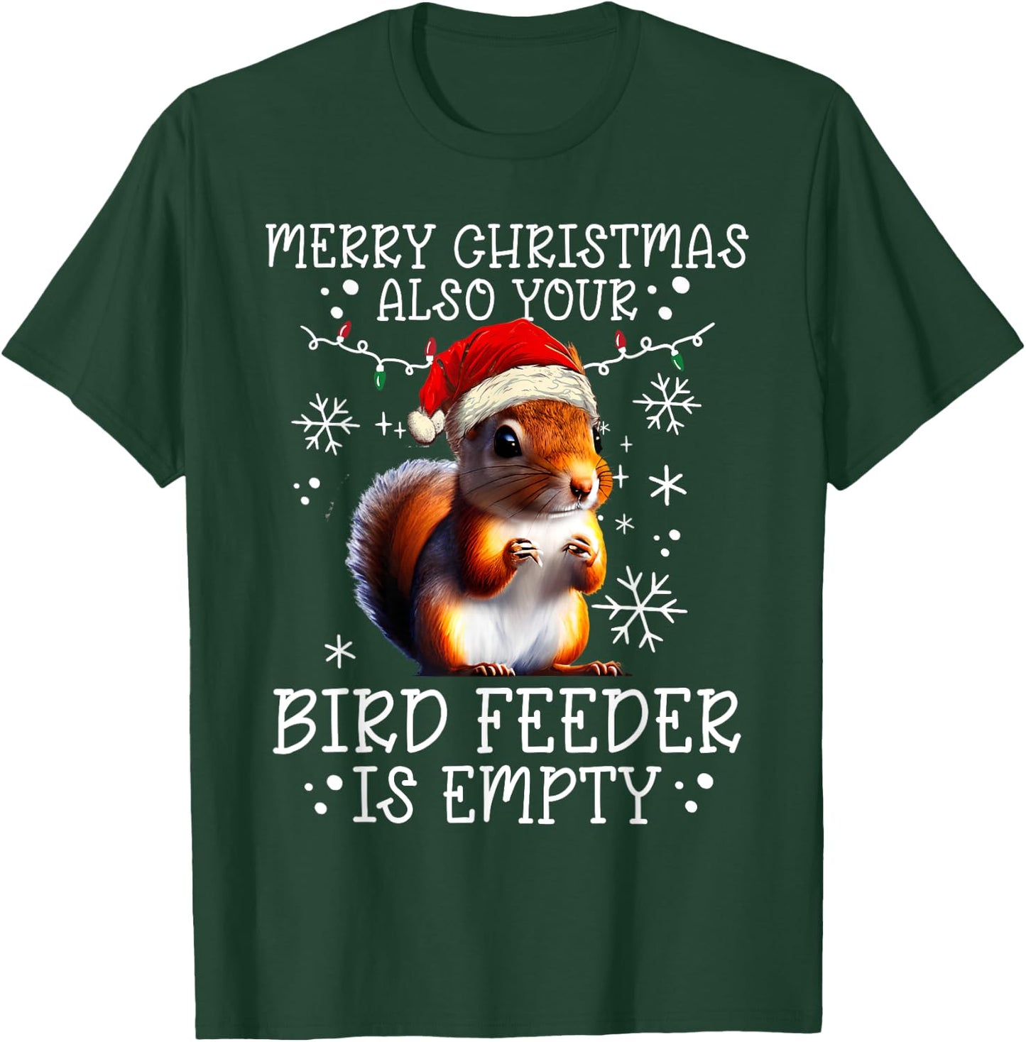 Merry Christmas Also Your Bird Feeder Is Empty - Squirrel T-Shirt - T-Shirt | Forest