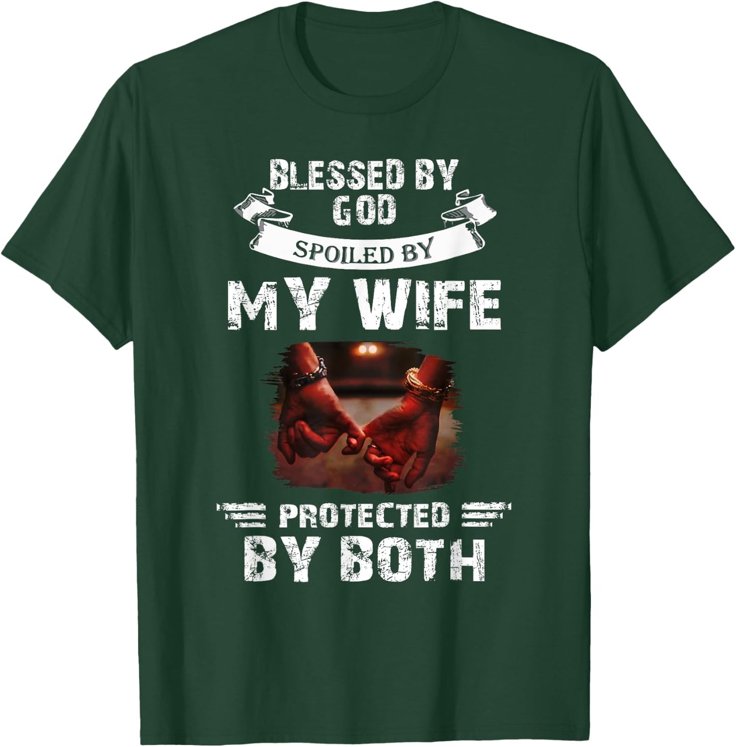 Blessed By God Spoiled By My Wife Husband From Wife Marriage T-Shirt - T-Shirt | Forest