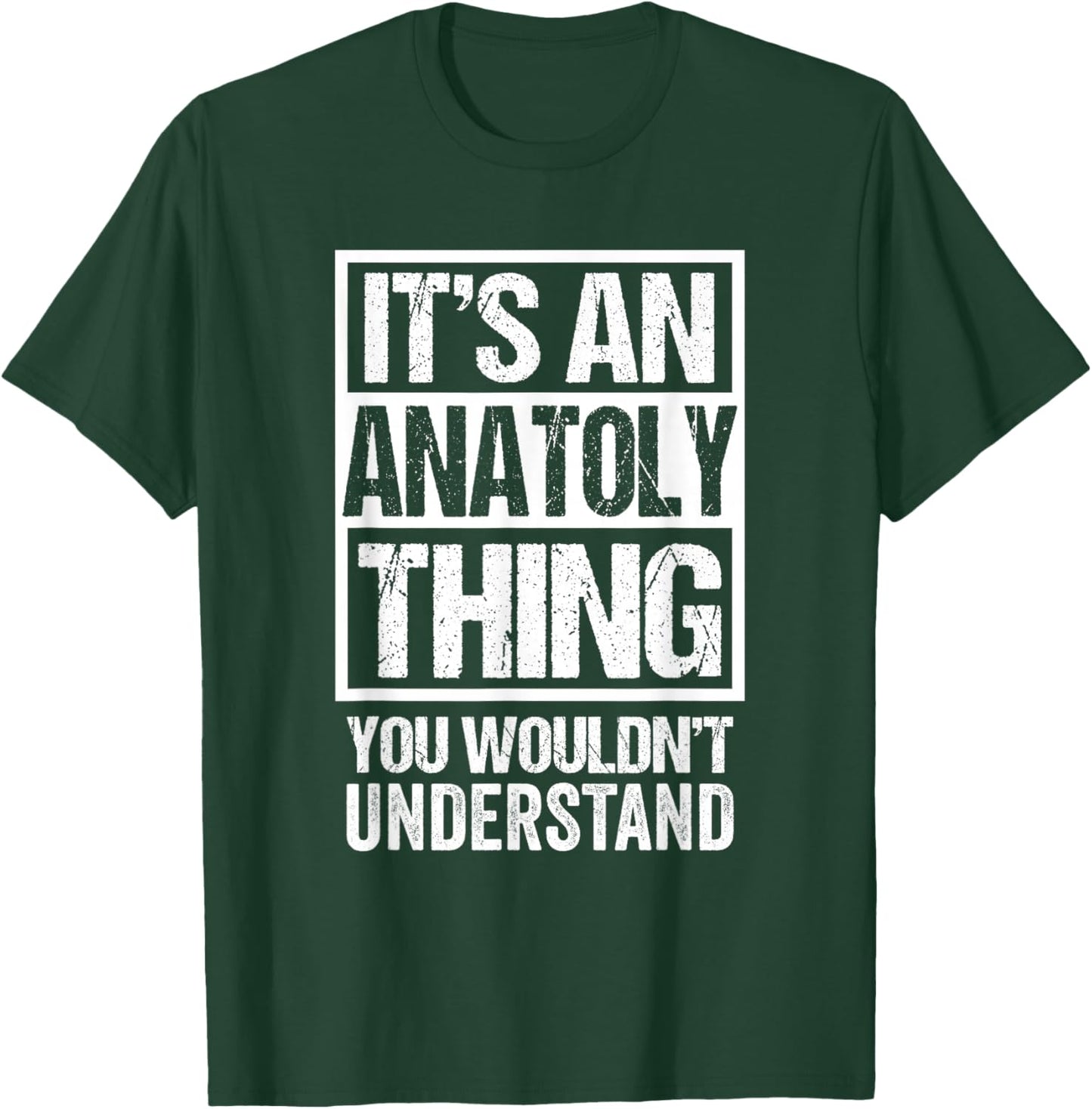 It's An Anatoly Thing You Wouldn't Understand T-Shirt - T-Shirt | Forest