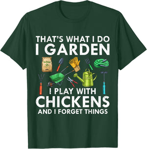 That's What I Do I Garden Play With Chickens Forget Things T-Shirt - T-Shirt | Forest