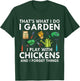 That's What I Do I Garden Play With Chickens Forget Things T-Shirt - T-Shirt | Forest
