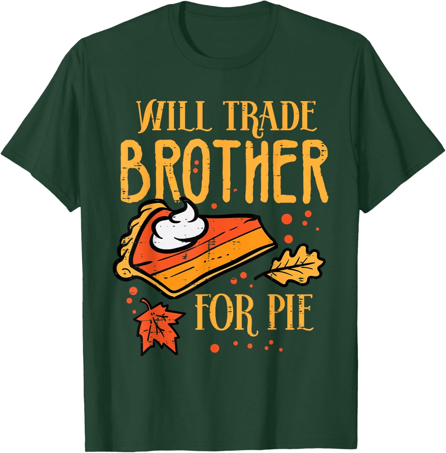 Thanksgiving Will Trade Brother for Pie Fall Family Kids T-Shirt - T-Shirt | Forest