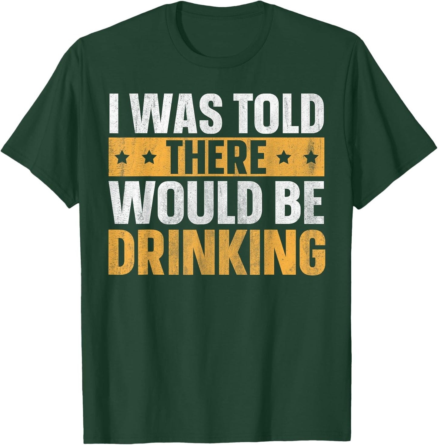 I Was Told There Would Be Drinking T-Shirt - T-Shirt | Forest
