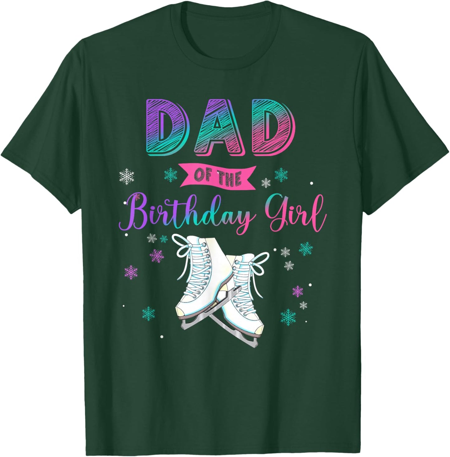 Ice Skating Dad Of The Birthday Girl Family Matching T-Shirt - T-Shirt | Forest
