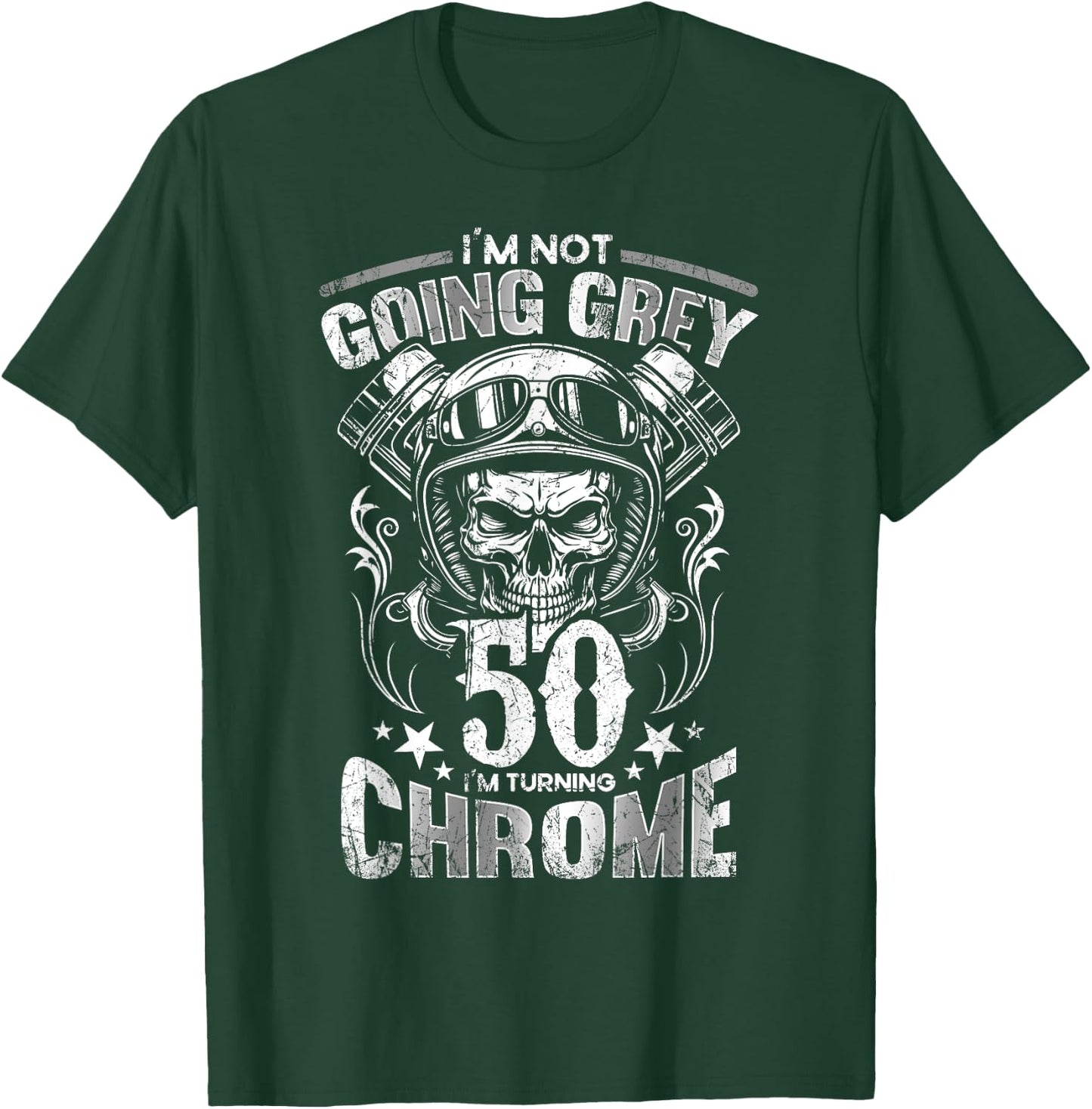 Im Not Going Grey Im Turning Chrome Motorcycle 50th Birthday T-Shirt - T-Shirt | Forest