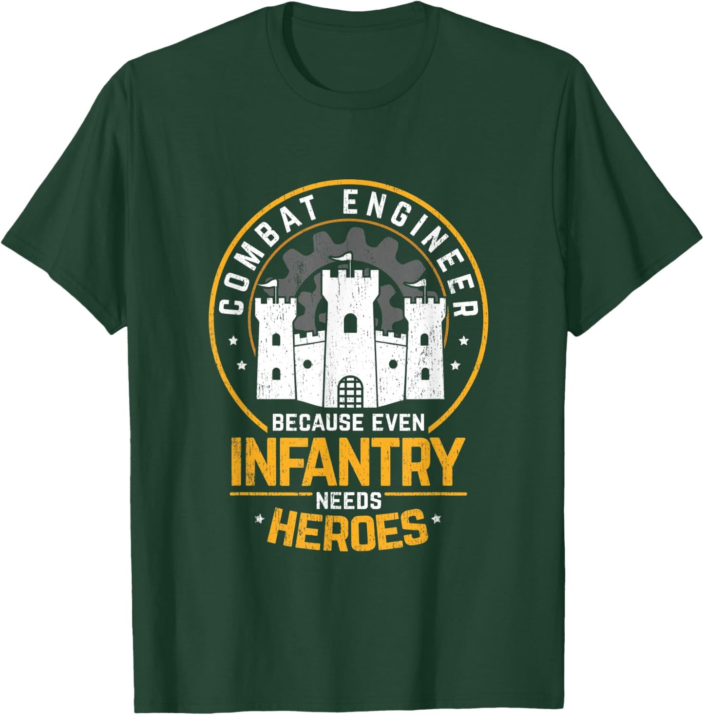 Combat Engineer Because Even Infantry Needs Heros T-Shirt - T-Shirt | Forest