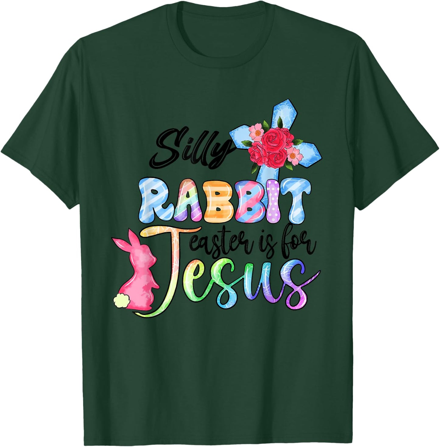 Silly Rabbit Easter Is For Jesus Christian Religious Christ T-Shirt - T-Shirt | Forest