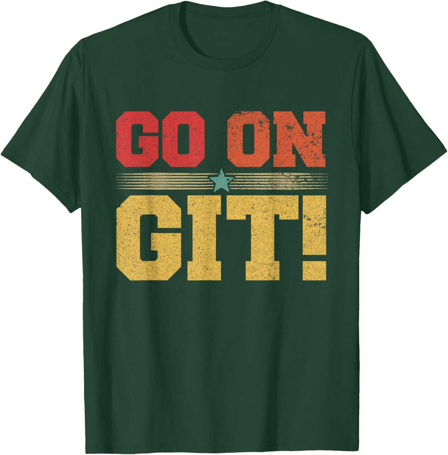 Go On Git! Funny Expression Vintage Novelty Graphic T-Shirt - T-Shirt | Forest