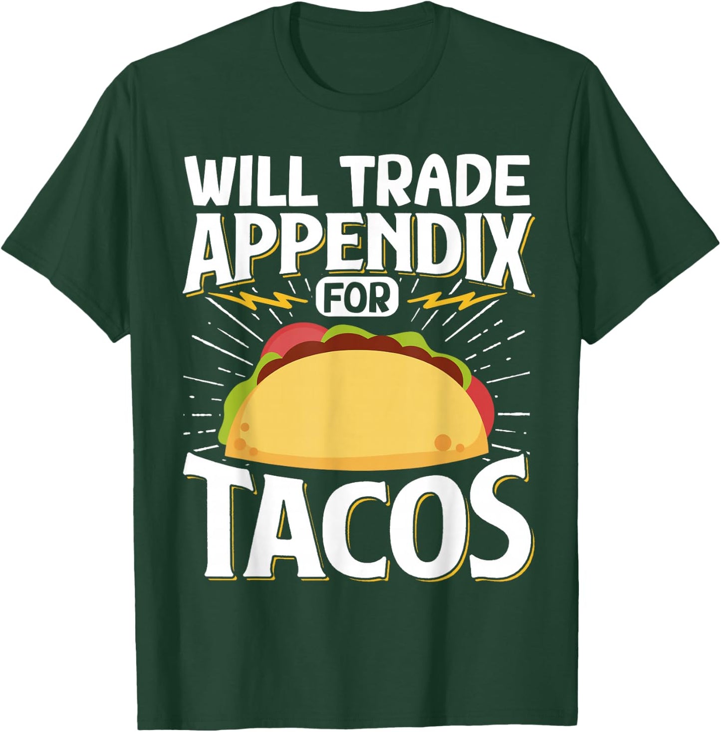 Will Trade Appendix For Tacos T-Shirt - T-Shirt | Forest