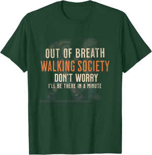 Funny Out of Breath Walking Society Don't Worry for Walkers T-Shirt - T-Shirt | Forest