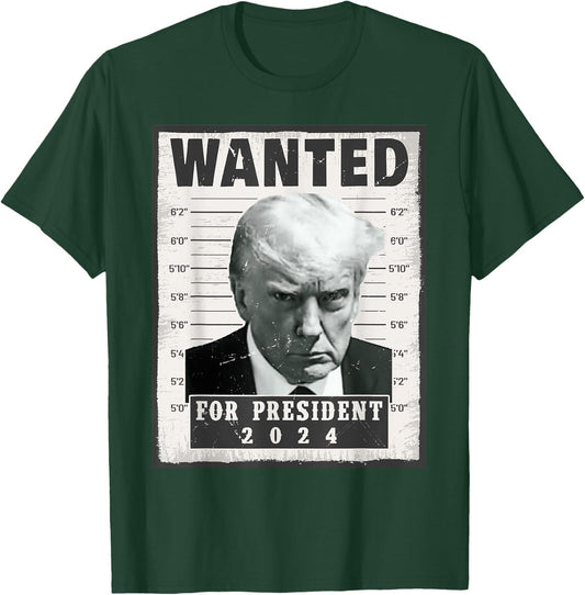 Wanted Donald Trump For President 2024 Trump Mug Shot T-Shirt - T-Shirt | Forest