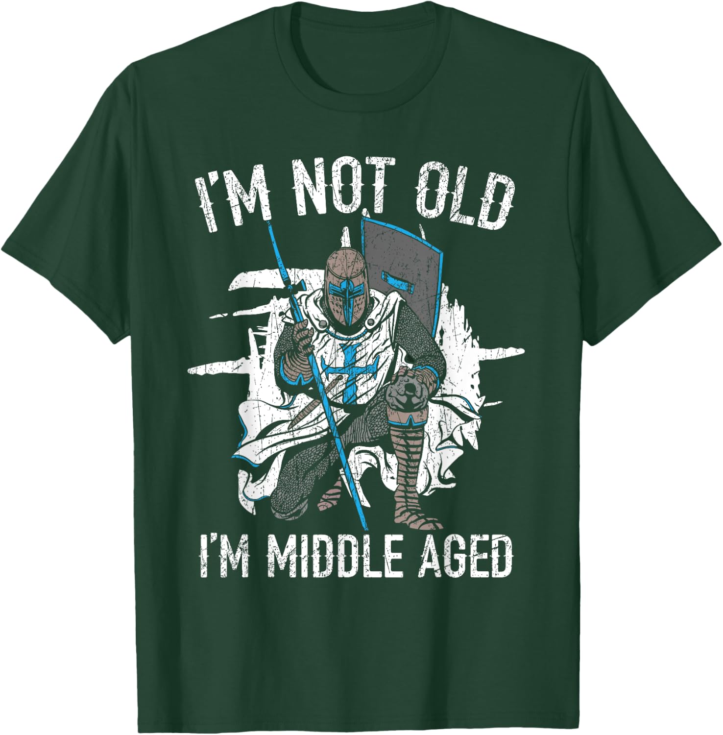 I'm Not Old I'm Middle Aged Knight Medieval Knighthood T-Shirt - T-Shirt | Forest