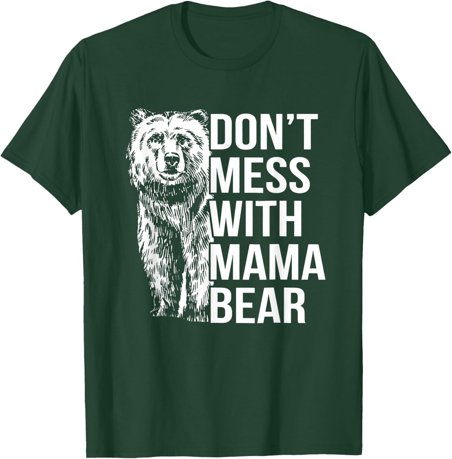 Don't Mess with Mama Bear. T-Shirt - T-Shirt | Forest