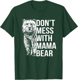 Don't Mess with Mama Bear. T-Shirt - T-Shirt | Forest