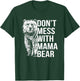 Don't Mess with Mama Bear. T-Shirt - T-Shirt | Forest
