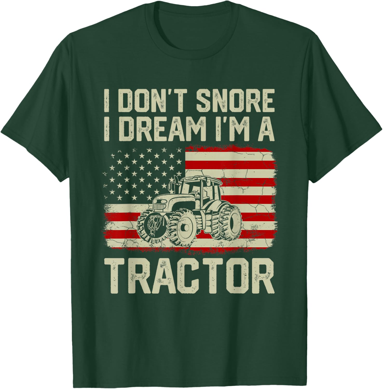 I Don't Snore I Dream I'm A Tractor Funny Vintage US Flag T-Shirt - T-Shirt | Forest