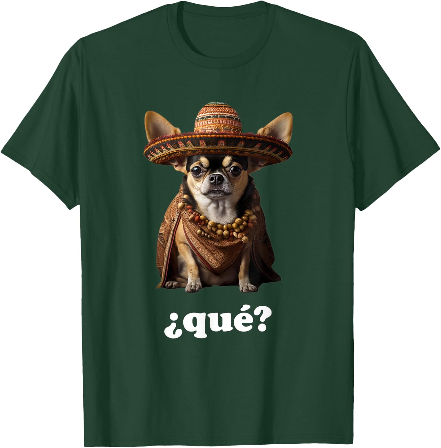 Funny Chihuahua in Sombrero and Spanish – What? (¿Qué?) T-Shirt - T-Shirt | Forest