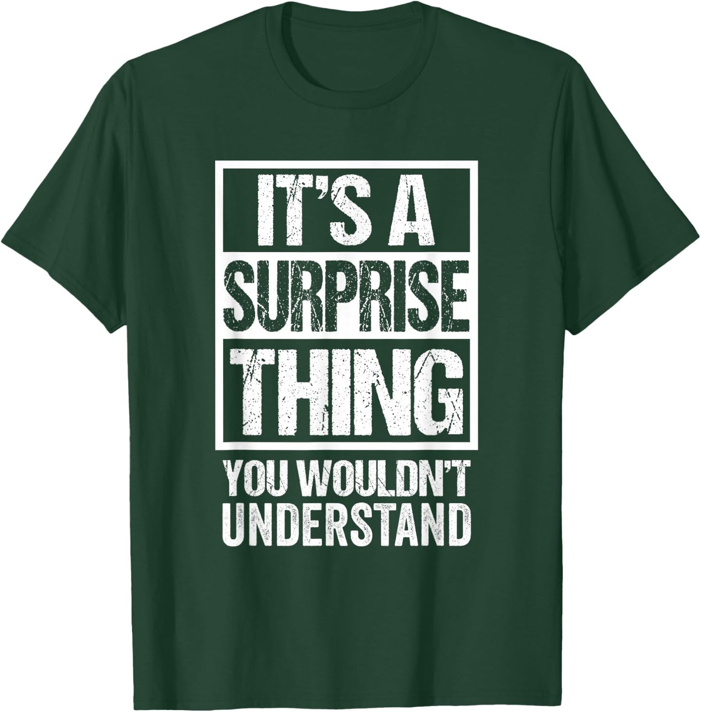 It's A Surprise Thing You Wouldn't Understand T-Shirt - T-Shirt | Forest