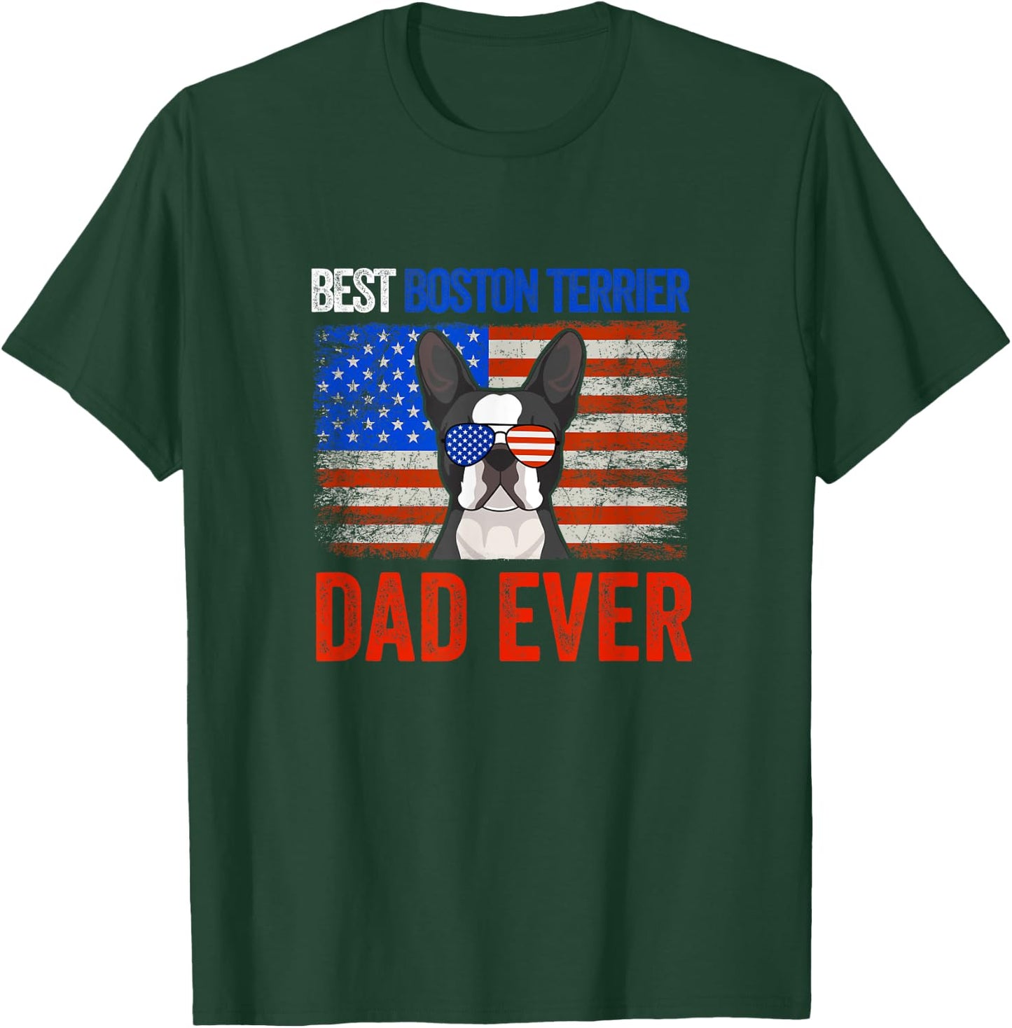 Best Boston Terrier Dad Ever American Flag Fathers Day Men T-Shirt - T-Shirt | Forest
