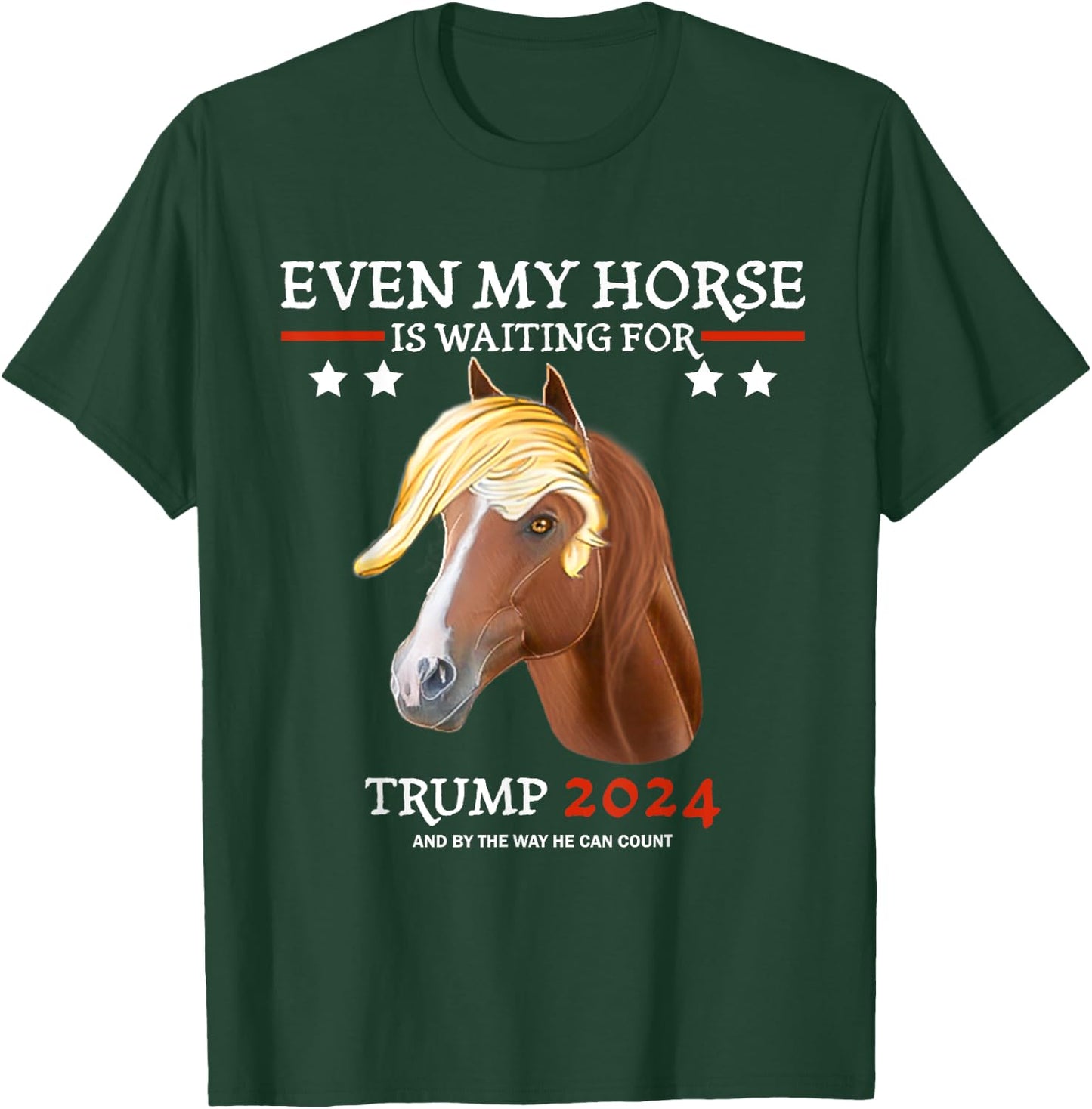 Even my horse is waiting for trump 2024, Trump fans T-Shirt - T-Shirt | Forest