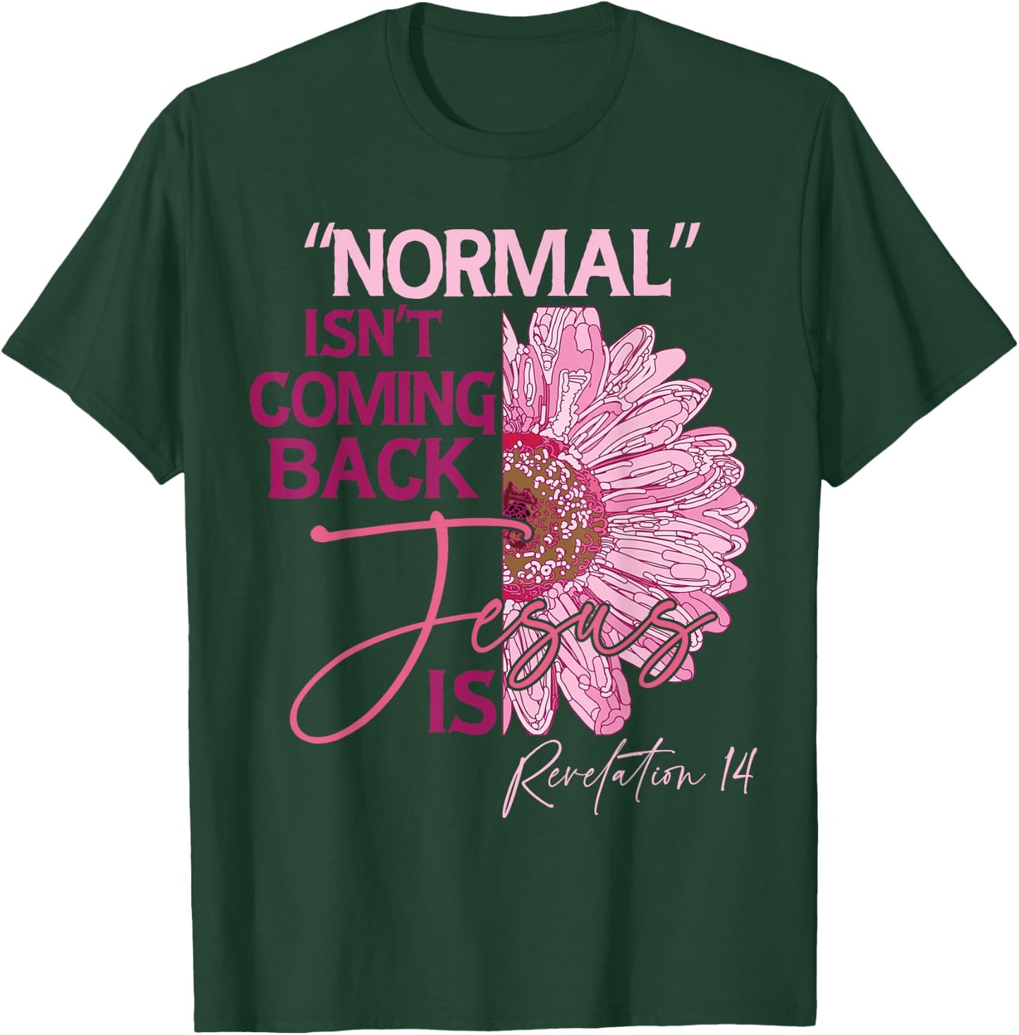 Normal Isn't Coming Back Jesus Is T-Shirt - T-Shirt | Forest