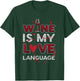 Wine Is My Love Language Wine Lovers Wine Connoiseurs T-Shirt - T-Shirt | Forest