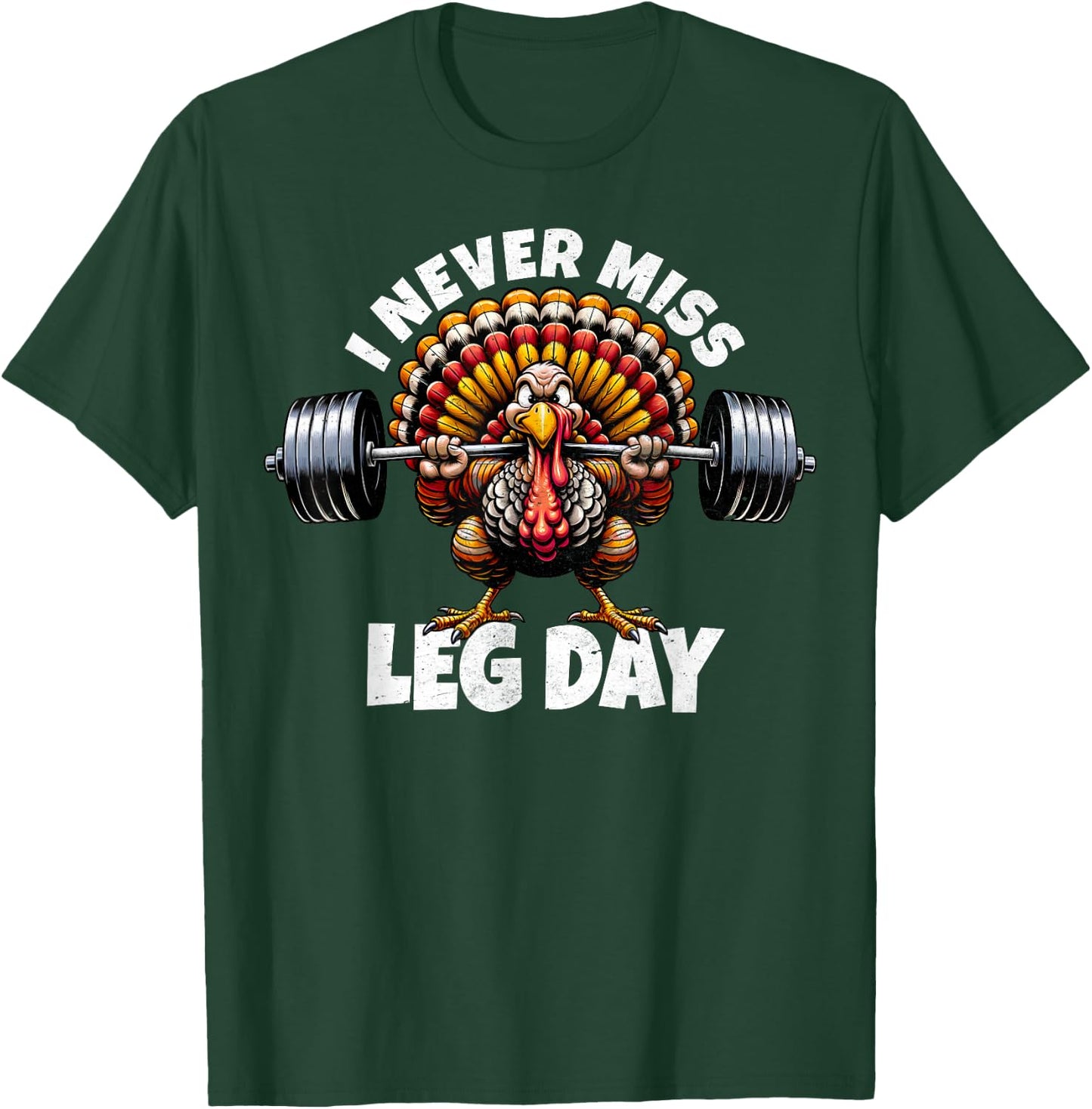 I Never Miss Leg Day Funny Turkey Squat Thanksgiving Foodie T-Shirt - T-Shirt | Forest