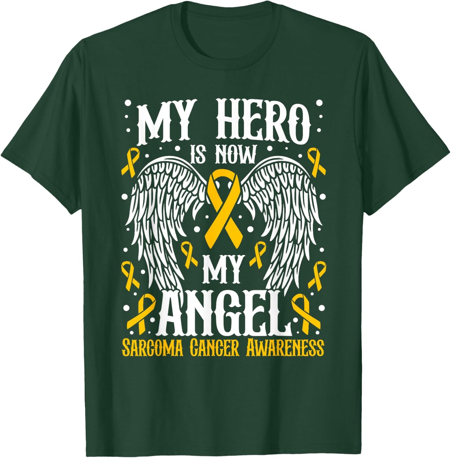 My Hero is now my angel Sarcoma Cancer Awareness T-Shirt - T-Shirt | Forest