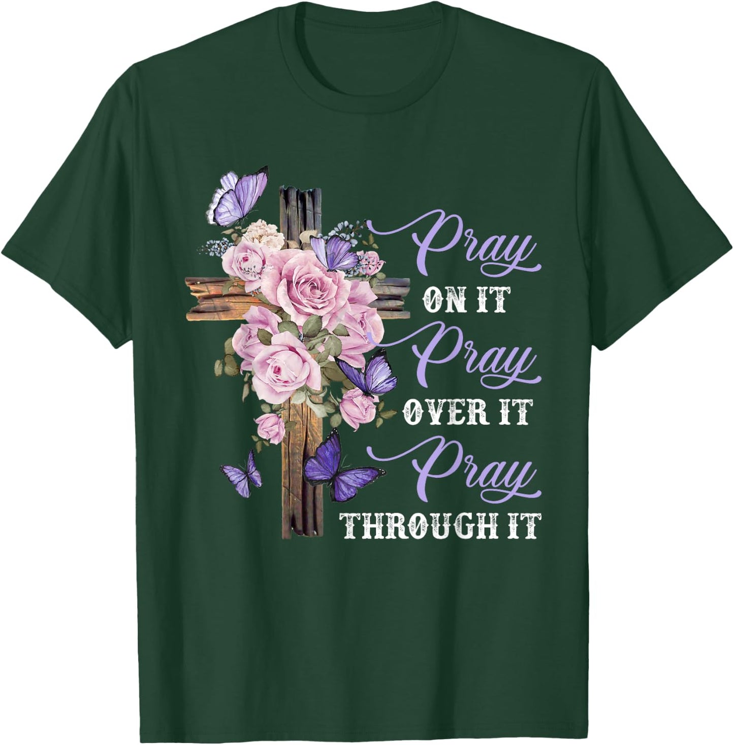 Pray On It Pray Over It Pray Through It Christian T-Shirt - T-Shirt | Forest