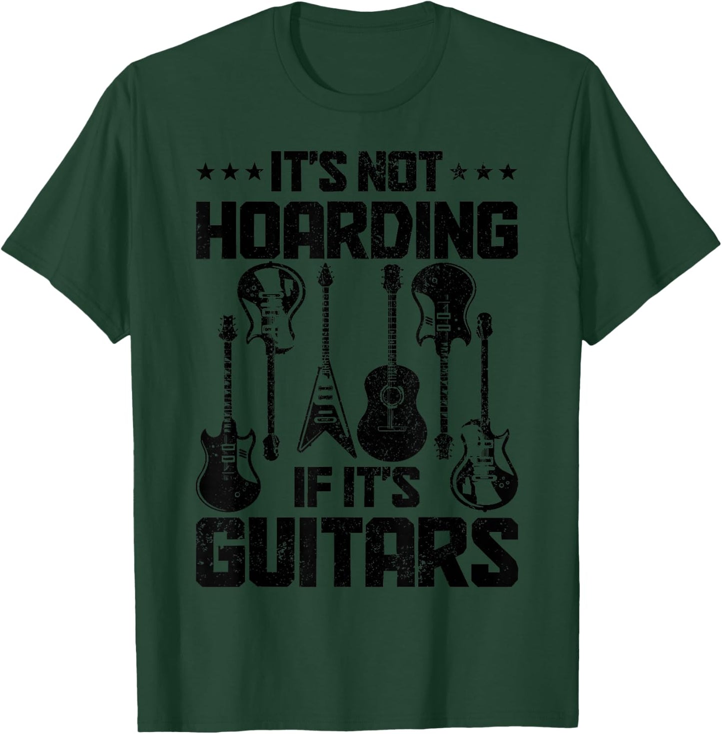 It's Not Hoarding If It's Guitars Guitar Player Guitarist T-Shirt - T-Shirt | Forest