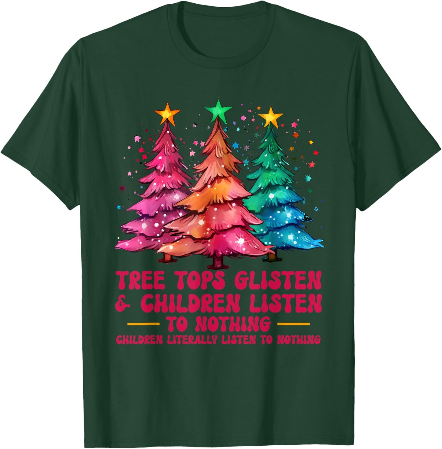 Tree Tops Glisten And Children Listen To Nothing Xmas T-Shirt - T-Shirt | Forest