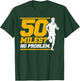 Ultramarathon 50 Miles No Problem Ultra Marathon Runner T-Shirt - T-Shirt | Forest