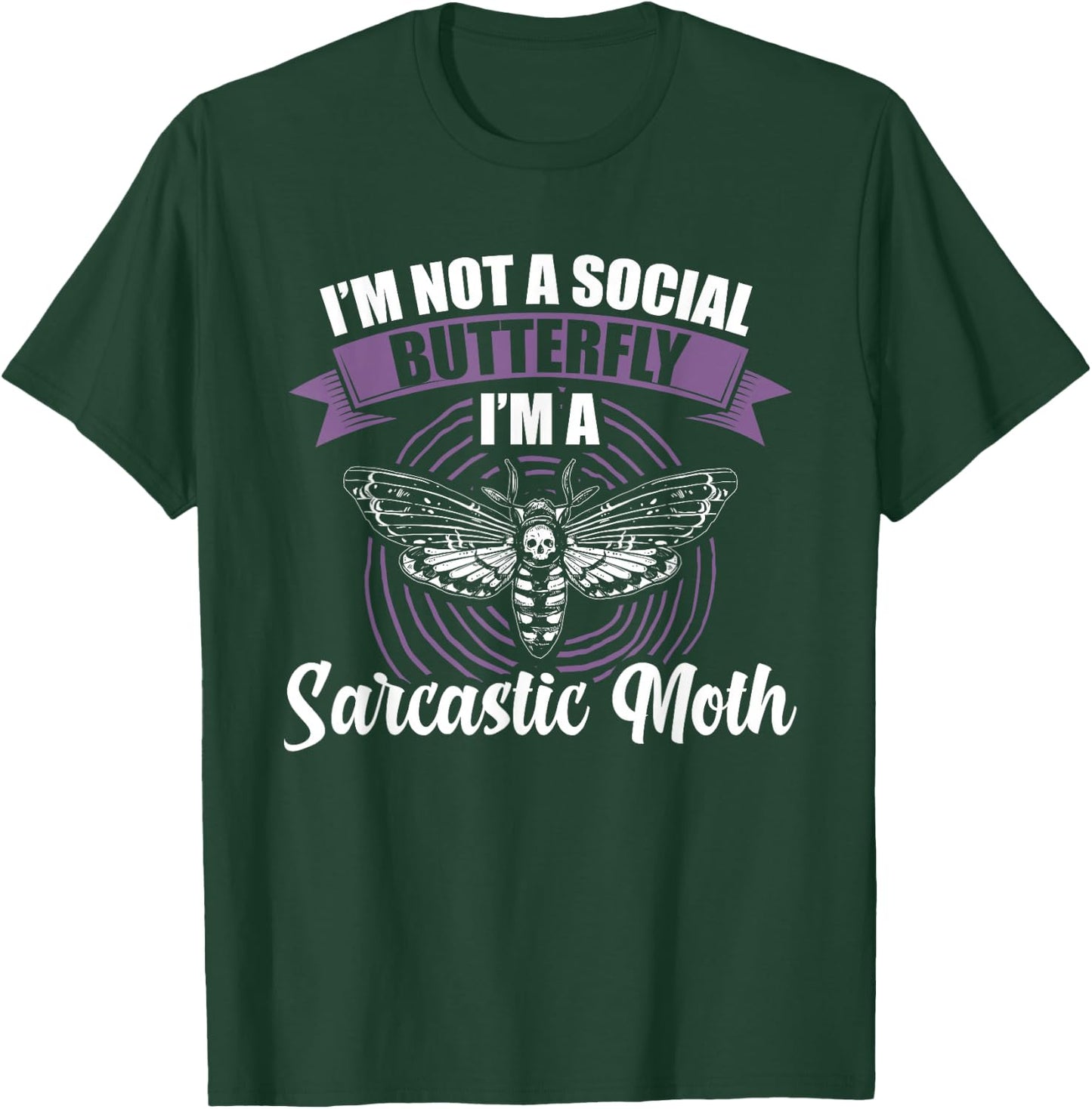 I'm not a social Butterfly I'm a sarcastic Moth T-Shirt - T-Shirt | Forest