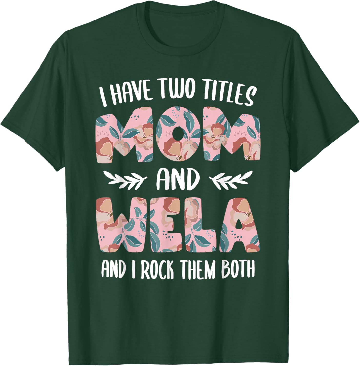 I have two Titles Mom and Wela Cute Mothers Day idea Wela T-Shirt - T-Shirt | Forest